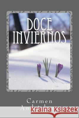 Doce inviernos Andrickson, Carmen R. 9781517173241 Createspace