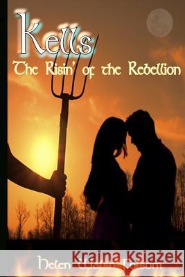 Kells: The Risin' of the Rebellion Helen Walsh Folsom 9781517175450