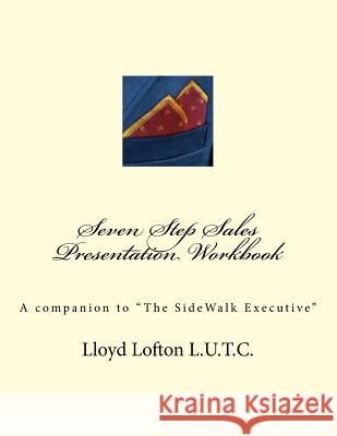 Seven Step Sales Presentation Workbook: A companion to 