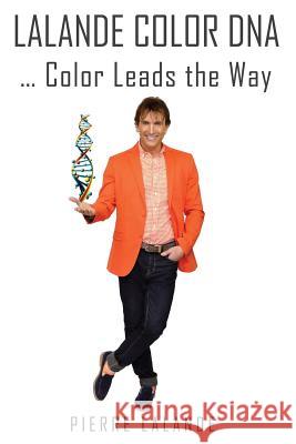 Lalande Color DNA: color leads the way Lalande, Pierre 9781517176709 Createspace