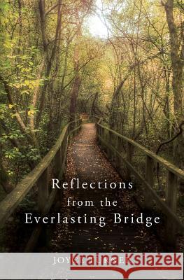 Reflections from the Everlasting Bridge Joyce Turner 9781517177881 Createspace Independent Publishing Platform