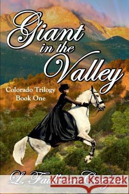 Giant in the Valley: Colorado Trilogy - Book One L. Faulkner Corzine 9781517179465