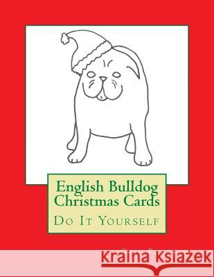 English Bulldog Christmas Cards: Do It Yourself Gail Forsyth 9781517179816