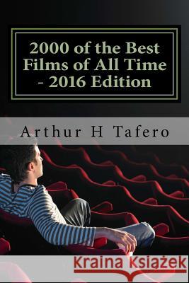 2000 of the Best Films of All Time - 2016 Edition: WIth Special Twilight Zone Section Tafero, Arthur H. 9781517180652