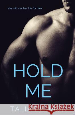 Hold Me Talia Ellison 9781517181017 Createspace