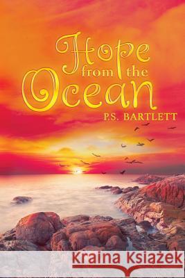 Hope from the Ocean P. S. Bartlett 9781517182557 Createspace
