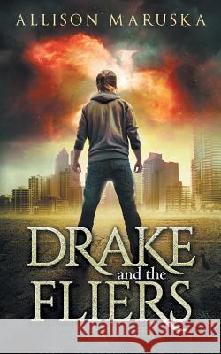 Drake and the Fliers Allison Maruska 9781517182700 Createspace