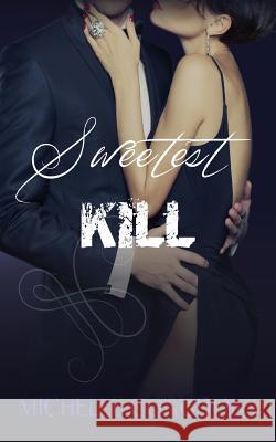 Sweetest Kill Michelle Congdon 9781517183073 Createspace