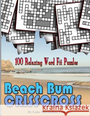 Beach Bum CrissCross Cray, Luke Maximilian 9781517183752 Createspace