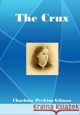 The Crux: A lecturer for social reform (AURA PRESS) Gilman, Charlotte Perkins 9781517184193