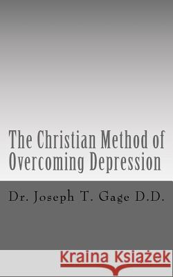 The Christian Method of Overcoming Depression Dr Joseph T. Gag 9781517185145 Createspace