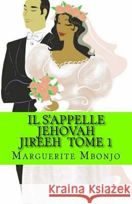 Il S'appelle Jehovah Jireeh Tome 1 Mbonjo, Valery 9781517185596 Createspace