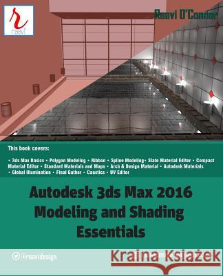 Autodesk 3ds Max 2016 - Modeling and Shading Essentials Raavi O'Connor 9781517185817 Createspace