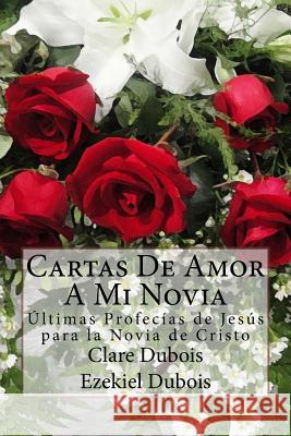 Cartas De Amor A Mi Novia DuBois, Ezekiel 9781517188436 Createspace