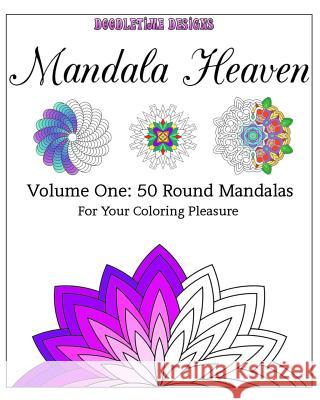 Mandala Heaven: Volume One: 50 Round Mandalas For Your Coloring Pleasure Golden, Tina 9781517189693 Createspace