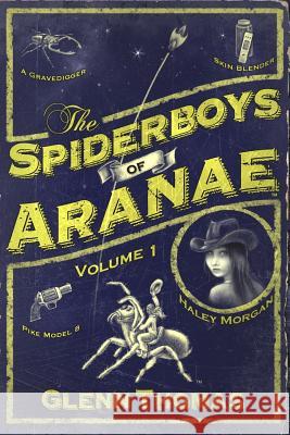 The Spiderboys of Aranae, Volume 1 Glenn Thomas 9781517190231