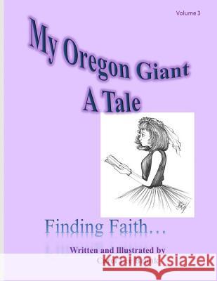 My Oregon Giant A Tale: My Oregon Giant A Tale Brunk, Carol Lee 9781517191771 Createspace