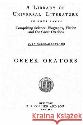 Greek Orators A. Library of Universal Literature 9781517192693 Createspace