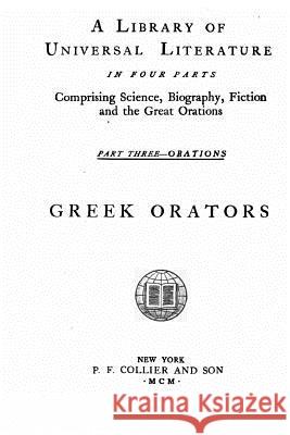 Greek Orators A. Library of Universal Literature 9781517192693