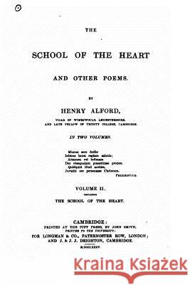 The school of the heart, and other poems Alford, Henry 9781517193539 Createspace