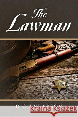 The Lawman D. C. Anderson 9781517195526 Createspace