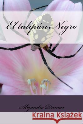 El Tulipán Negro Dumas, Alejandro 9781517196226 Createspace