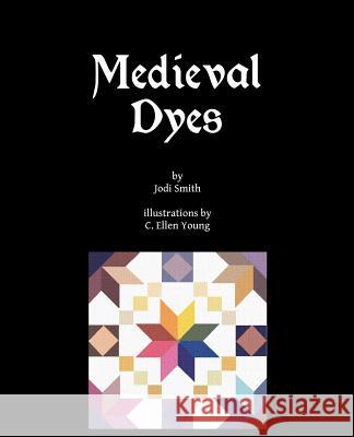 Medieval Dyes Jodi Smith C. Ellen Young 9781517196516 Createspace