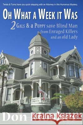 Oh What A Week It Was: 2 Gals & a Puppy save Blind Man from Enraged Killers and an old Lady Fitzgerald, Jennifer 9781517196837 Createspace