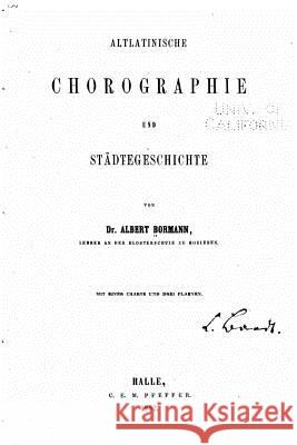 Altlatinische chorographie und städtgeschichte Bormann, Albert 9781517197957