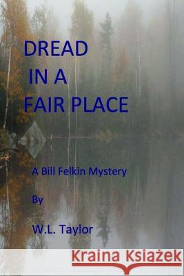 Dread in a Fair Place W. L. Taylor 9781517198527 Createspace