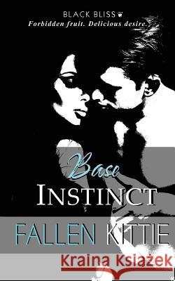 Base Instinct Fallen Kittie 9781517199302 Createspace