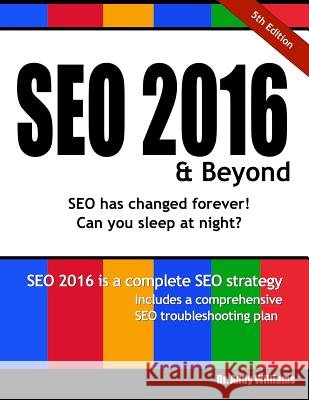 Seo 2016 & Beyond: Search Engine Optimization Will Never Be the Same Again! Dr Andy Williams 9781517201401