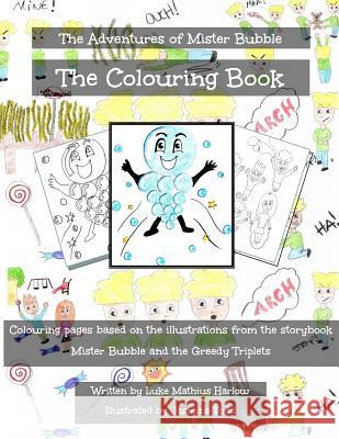 The Adventures of Mister Bubble: Mister Bubble and the Greedy Triplets - The Colouring Book Luke Mathius Harlow Jasmine Todd 9781517203436 Createspace