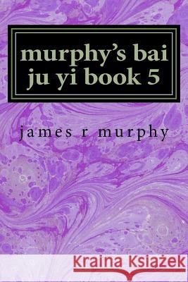 murphy's bai ju yi book 5 Murphy, James R. 9781517207236 Createspace