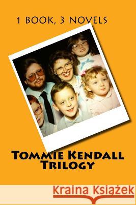 Tommie Kendall Trilogy Tommie Kendall 9781517207458