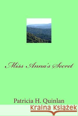 Miss Anna's Secret Patricia H. Quinlan 9781517209605