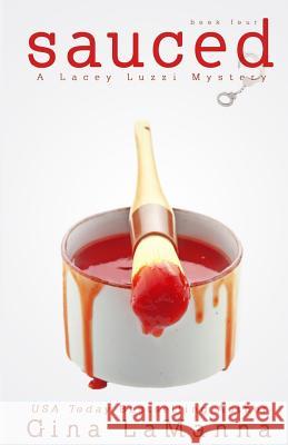 Lacey Luzzi: Sauced: A humorous, cozy mystery! Lamanna, Gina 9781517210311