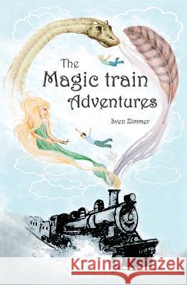 The Magic Train Adventures Sven Zimmer 9781517210564