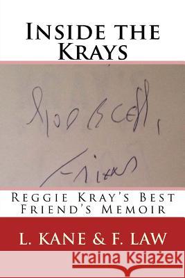 Inside the Krays: Reggie Kray's Best Friend's Memoir F. Law L. Kane 9781517210625 Createspace