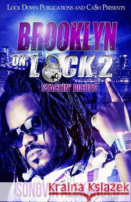 Brooklyn on Lock 2: Stackin' Riches Sonovia Alexander 9781517210649 Createspace