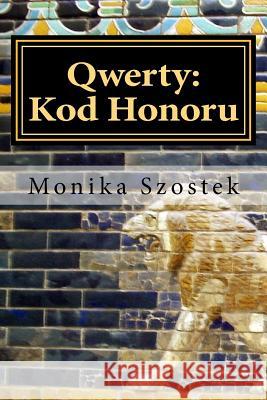 Qwerty: Kod Honoru Monika Szostek 9781517211516 Createspace Independent Publishing Platform