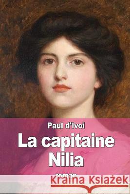 La capitaine Nilia D'Ivoi, Paul 9781517211561 Createspace