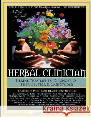 Herbal Clinician: Herbal Actions & Treatments, Diagnostics, Therapeutics & Case Studies Jesse Hardin Kiva Rose 9781517211585