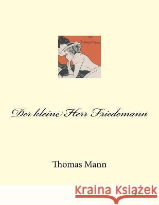 Der kleine Herr Friedemann Mann, Thomas 9781517215231 Createspace
