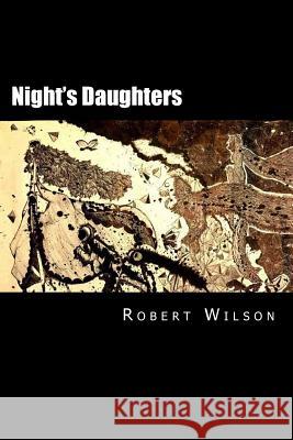 Night's Daughters Robert Wilson 9781517216160 Createspace