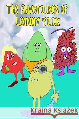 The Adventures of Lemony Stick MR Zodiak Paredes 9781517217303