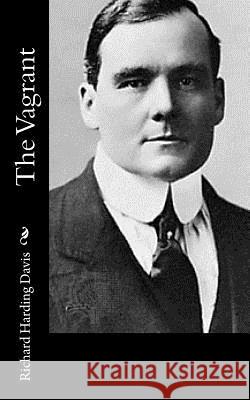 The Vagrant Richard Harding Davis 9781517217655 Createspace