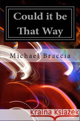 Could it be That Way: Living with Autism Braccia, Michael 9781517218256 Createspace