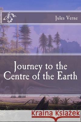 Journey to the Centre of the Earth Jules Verne 9781517218591 Createspace Independent Publishing Platform