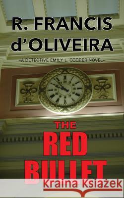 The Red Bullet R. Francis D'Oliveira 9781517221669 Createspace Independent Publishing Platform